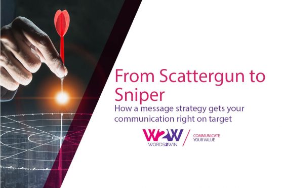 From Scattergun to Sniper – How a message strategy gets your communication right on target